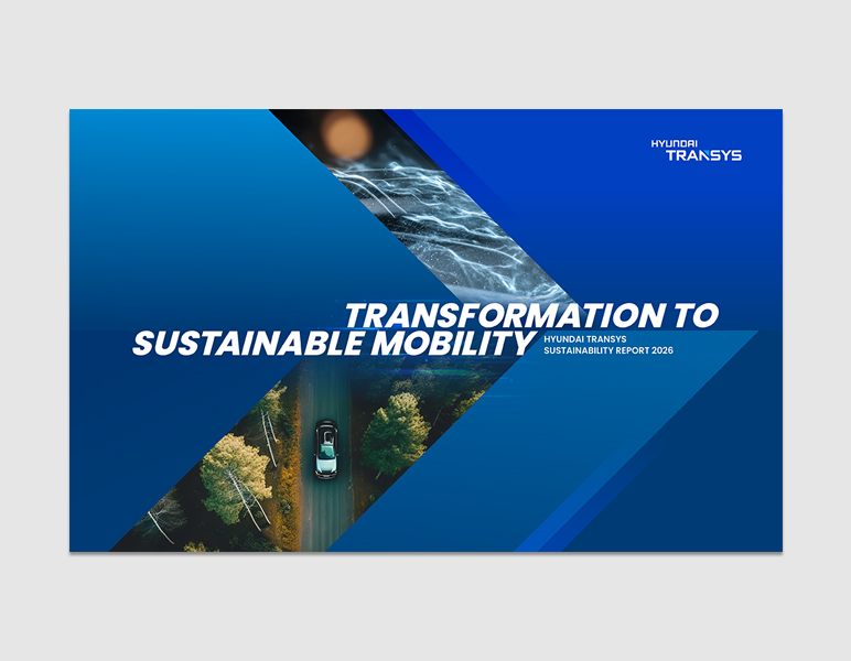 TRANSFORMATION TO SUSTAINABLE MOBILITY 2024 Hyundai Transys Sustainability Report